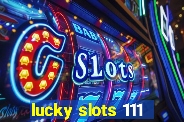 lucky slots 111